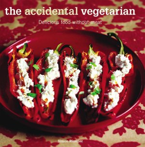 The Accidental Vegetarian: Delicious Food Without Meat