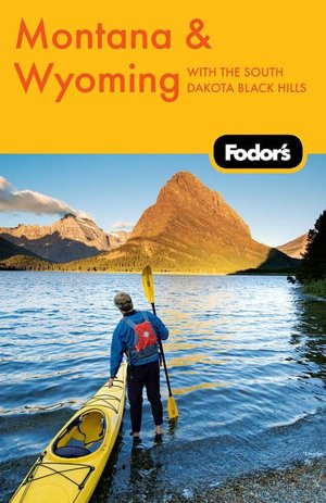 Fodor's Montana & Wyoming, 4th Edition: with the South Dakota Black Hills