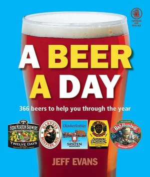 A Beer a Day: 366 Beers to Help You Through the Year
