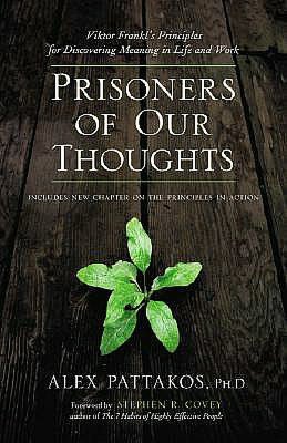 Free audio books download for pc Prisoners of Our Thoughts: Viktor Frankl's Principles for Discovering Meaning in Life and Work