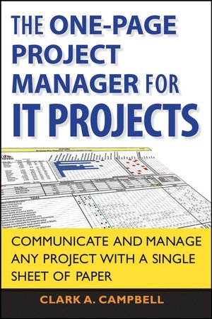 The One-Page Project Manager for IT Projects: Communicate and Manage Any Project With a Single Sheet of Paper