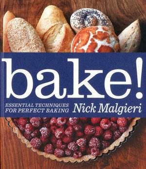 Bake!: Essential Techniques for Perfect Baking