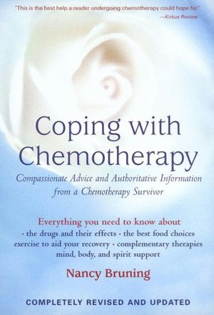 Coping with Chemotherapy: Authoritative Information and Compassionate Advice from a Chemo Sufferer