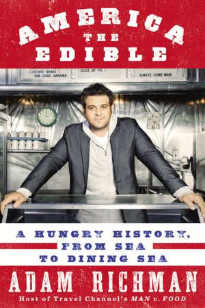 America the Edible: A Hungry History From Sea to Dining Sea