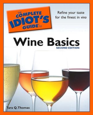 Complete Idiot's Guide to Wine Basics