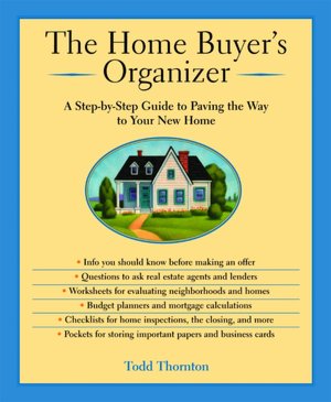 The Home Buyer's Organizer: A Step-by-Step Guide to Paving the Way to Your New Home