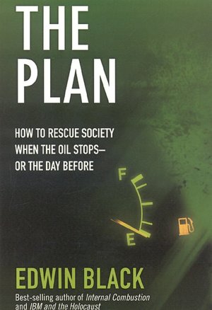 The Plan: How to Save America the Day After the Oil Stops--or Perhaps the Day Before