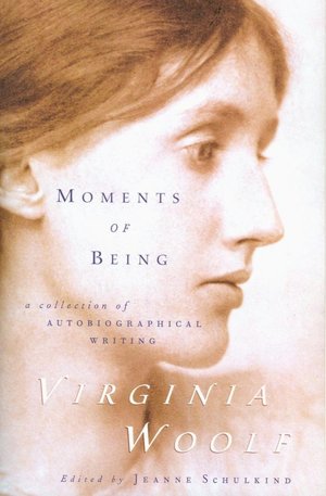 Moments of Being: A Collection of Autobiographical Writing