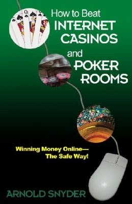 How to Beat Internet Casinos and Poker Rooms