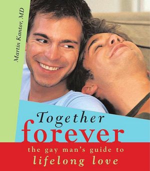 Together Forever: The Smart Gay Man's Guide to Lifelong Love