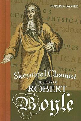 Skeptical Chemist: The Story of Robert Boyle