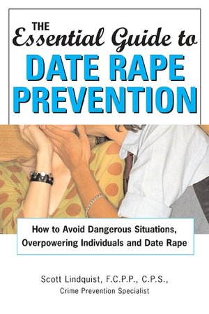 The Smart Girls' Guide to Date Rape Prevention: How to Avoid Dangerous Situations, Overpowering Individuals and Date Rape