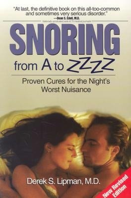 Snoring From A To ZZZZ: Proven Cures for the Night's Worst Nuisance