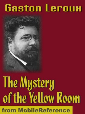 The Mystery of the Yellow Room: Extraordinary Adventures of Joseph Rouletabille, Reporter