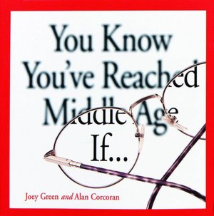 You Know You've Reached Middle Age if...