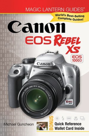 Magic Lantern Guides: Canon EOS Rebel XS EOS 1000D