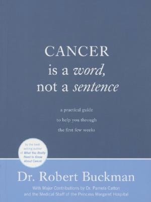 Cancer Is a Word, Not a Sentence: A Practical Guide to Help You Through the First Few Weeks