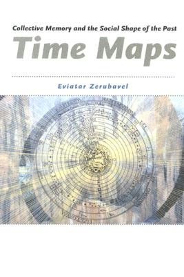 Time Maps: Collective Memory and the Social Shape of the Past