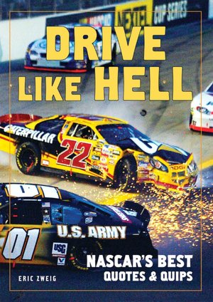 Drive Like Hell NASCAR's Best Quotes and Quips pdf Drive Like Hell NASCAR's Best Quotes and Quips cover