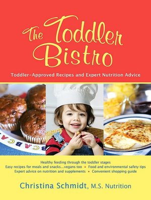 The Toddler Bistro: Toddler-Approved Recipes and Expert Nutrition Advice