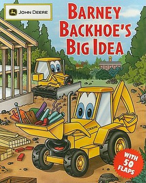 Barney Backhoe's Big Idea (John Deere Children's Series)