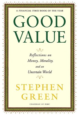 Good Value: Reflections on Money, Morality and an Uncertain World