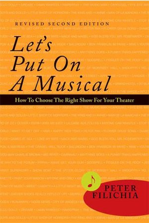 Let's Put on a Musical: How to Choose the Right Show for Your Theater, Revised & Expanded Edition