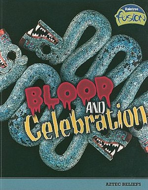 Blood and Celebration: Aztec Beliefs