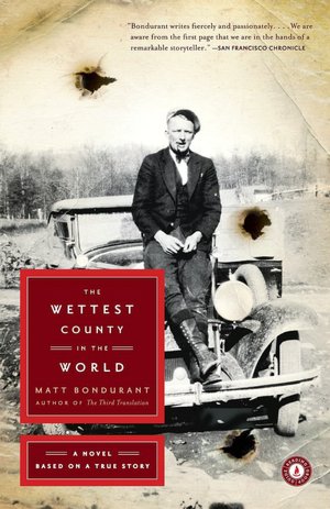 The Wettest County in the World: A Novel Based on a True Story