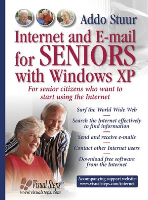 Internet and E-mail for Seniors with Windows XP: For Senior Citizens Who Want to Start Using the Internet