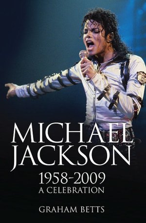 Michael Jackson - 1958-2009, A Celebration: The Unauthorized Biography