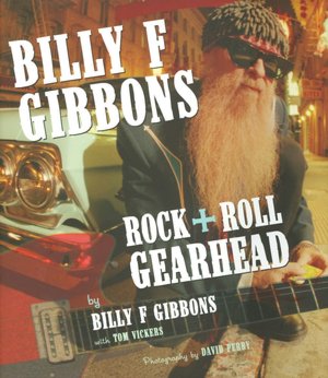 Billy F Gibbons: Rock + Roll Gearhead
