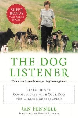 Dog Listener: Learn How to Communicate with Your Dog for Willing Cooperation