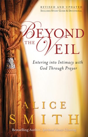 Beyond the Veil: Entering into Intimacy with God Through Prayer