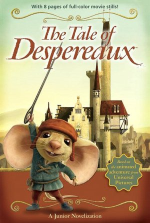 The Tale of Despereaux: AJunior Novelization