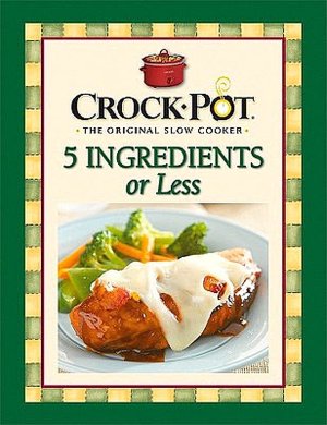 Rival Crock Pot 5 Ingredients or Less