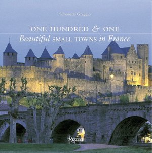 One Hundred and One Beautiful Small Towns in France