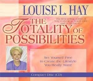 Totality of Possibilities: Set Yourself Free to Create the Lifestyle You Really Want!