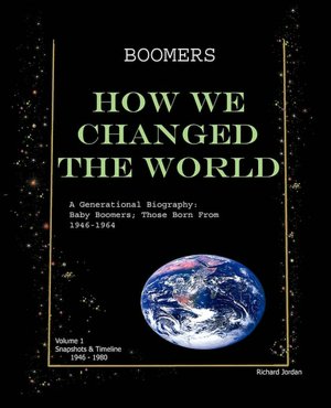 Boomers How We Changed The World Vol.1 1946-1980