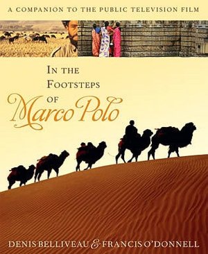 In the Footsteps of Marco Polo: A Companion to the Public Television Film