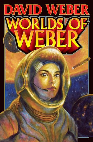 Worlds of Weber: Ms. Midshipwoman Harrington and Other Stories