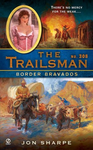 Border Bravados (Trailsman Series #308)