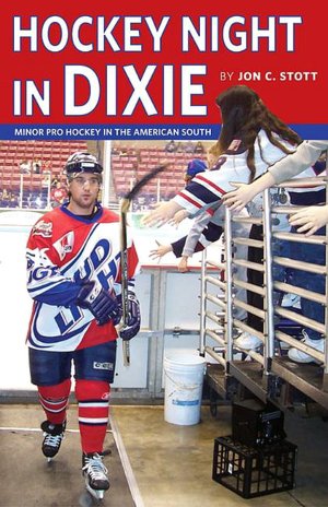 Hockey Night in Dixie: Minor Pro Hockey in the American South