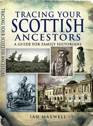 Tracing Your Scottish Ancestors: A Guide for Family Historians