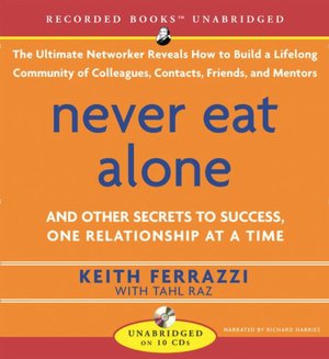 Never Eat Alone: And Other Secrets to Success, One Relationship at a Time