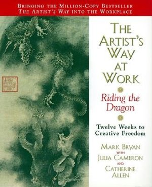 Artist's Way at Work: Riding the Dragon