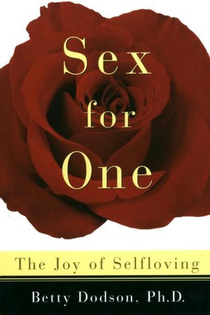 Download books for free nook Sex for One: The Joy of Selfloving ePub PDB RTF 9780517886076 by Betty Dodson in English