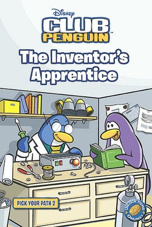 The Inventor's Apprentice (Disney Club Penguin Series: Pick Your Path #2)