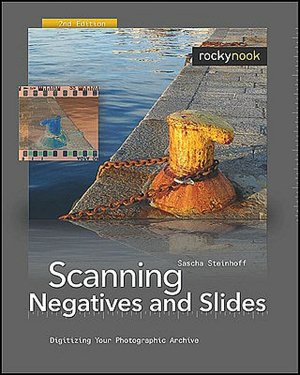 Scanning Negatives and Slides: Digitizing Your Photographic Archive