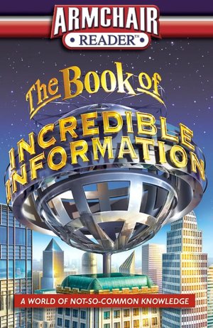 Armchair Reader Book of Incredible Information